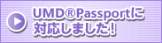 UMD&reg;Passport�ɑΉ����܂����I